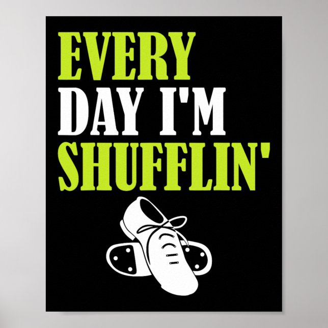 Tap Dance - Every Day I'm Shufflin'  Poster (Front)