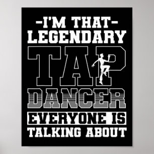 Tap Dance, I'm That Legendary Tap Dancer Poster