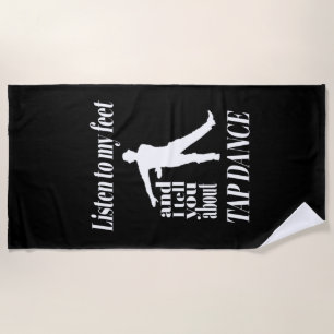 Tap Dance - Listen To My Feet Tap Dance Beach Towel