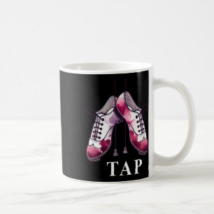 Tap Dance Lover Dancing Shoes Competition Dancer T Coffee Mug