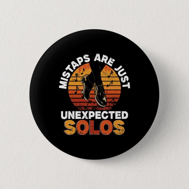 Tap Dance, Mistaps Are Just Unexpected Solos, Tap  6 Cm Round Badge (Front)