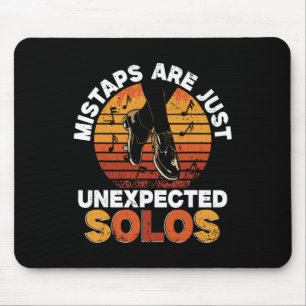 Tap Dance, Mistaps Are Just Unexpected Solos, Tap Mouse Pad