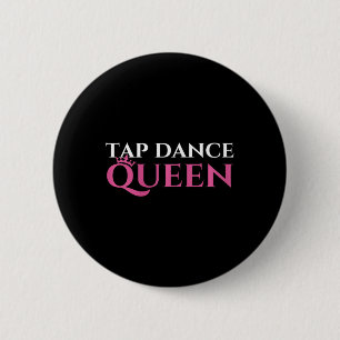 Tap Dance Queen - Tap Dancing Enthusiast Tap Dance 6 Cm Round Badge