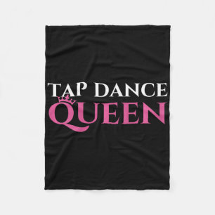 Tap Dance Queen - Tap Dancing Enthusiast Tap Dance Fleece Blanket