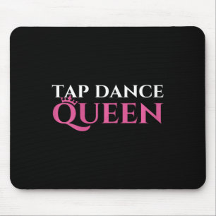 Tap Dance Queen - Tap Dancing Enthusiast Tap Dance Mouse Pad