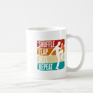 Tap Dance, Shuffle Flap Heel Repeat, Tap Dancer Coffee Mug
