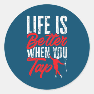 Tap Dance Tap Dancing Life is better when you Tap Classic Round Sticker
