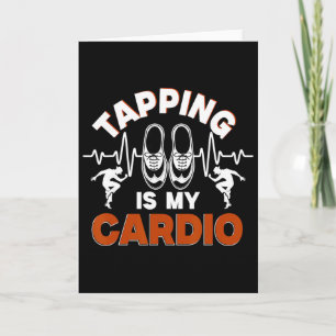 Tap Dance, Tapping Is My Cardio, Tap Dancer Card