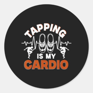 Tap Dance, Tapping Is My Cardio, Tap Dancer Classic Round Sticker