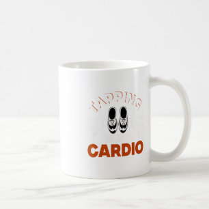 Tap Dance, Tapping Is My Cardio, Tap Dancer Coffee Mug