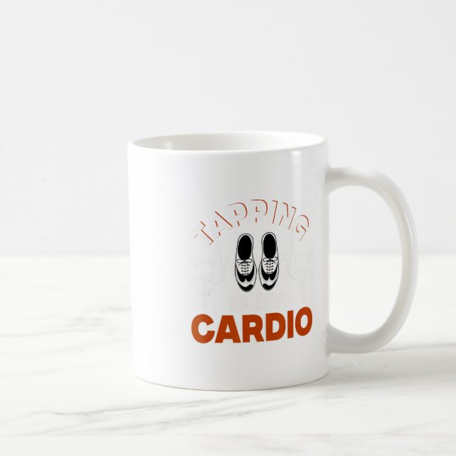 Tap Dance, Tapping Is My Cardio, Tap Dancer  Coffee Mug (Right)