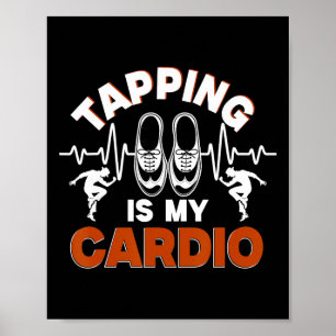 Tap Dance, Tapping Is My Cardio, Tap Dancer Poster