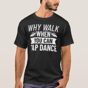 Tap Dancer Costume Tap Dance Lessons Tap Dance Mus T-Shirt