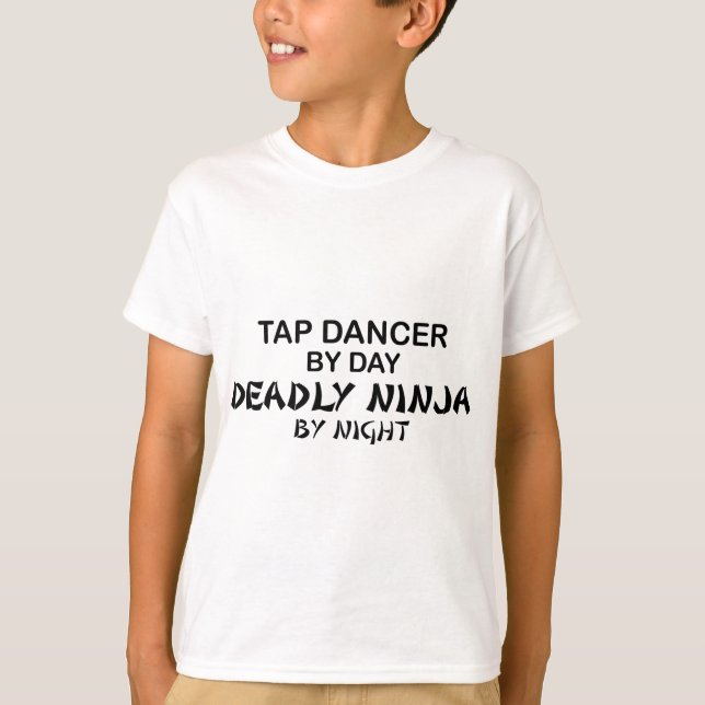 Tap Dancer Deadly Ninja by Night T-Shirt (Front)
