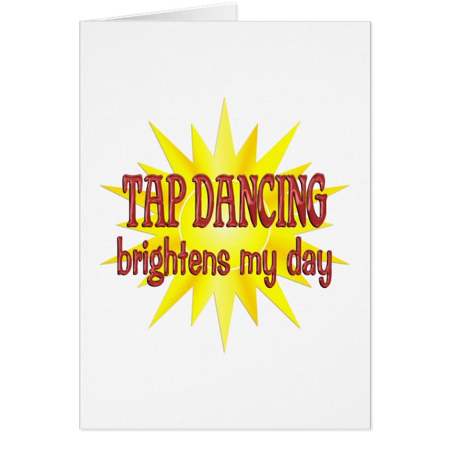 Tap Dancing Brightens My Day (Front)