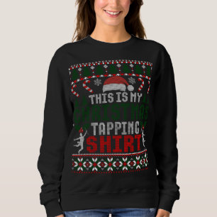 Tap Dancing Christmas Step Dancer Ballroom Ugly Sw Sweatshirt