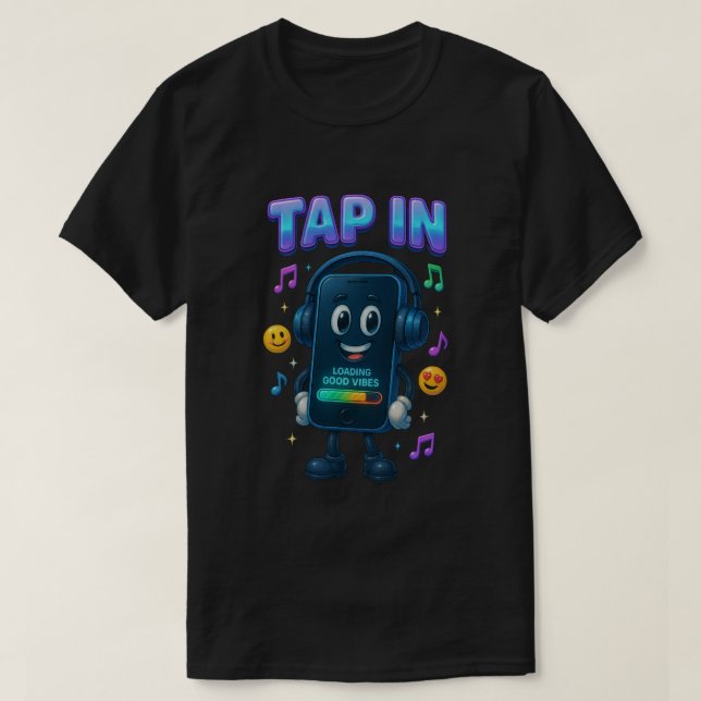 Tap In Smiling Smartphone Good Vibes T-Shirt (Design Front)