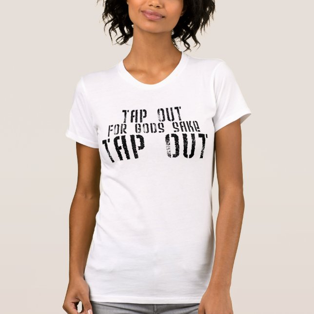 TAP OUT FOR GODS SAKE TAP OUT T SHIRT (Front)