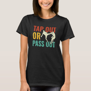Tap Out Or Pass Out MMA Cage Fighter T-Shirt