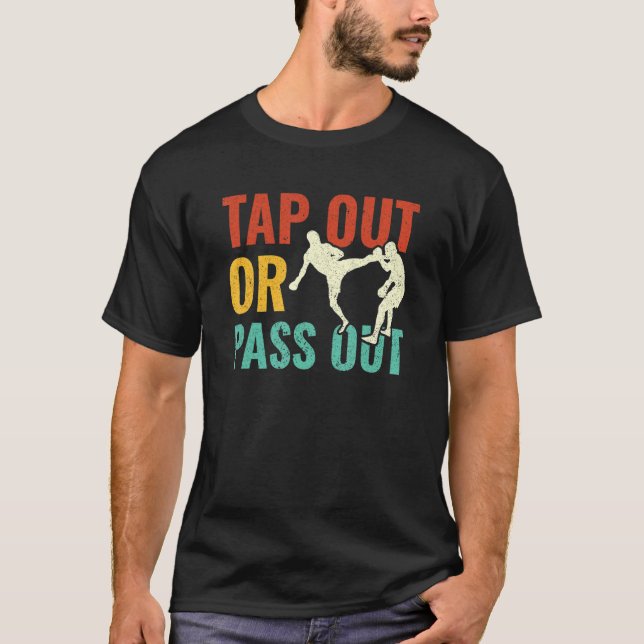 Tap Out Or Pass Out MMA Cage Fighter T-Shirt (Front)