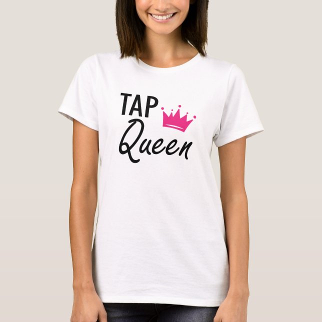 Tap Queen - Tap Dance Queen T-Shirt (Front)