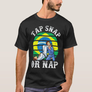 Tap Snap Or Nap Bjj Brazilian Jiu Jitsu 3 T-Shirt