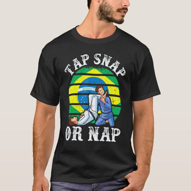Tap Snap Or Nap  Bjj Brazilian Jiu Jitsu 3 T-Shirt (Front)