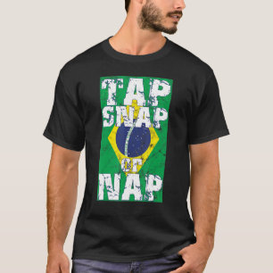Tap Snap Or Nap  Bjj Brazilian Jiu Jitsu 4 T-Shirt