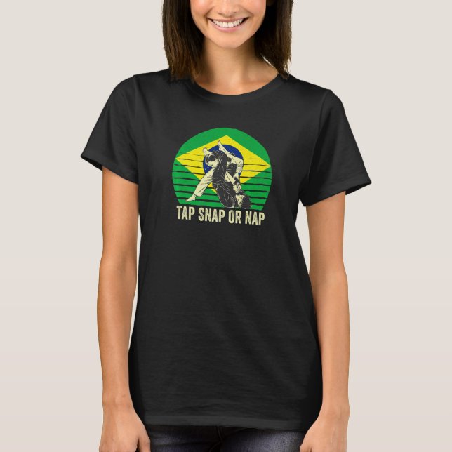 Tap Snap Or Nap Bjj Brazilian Jiu Jitsu 8 T-Shirt (Front)