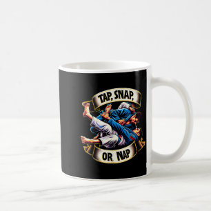 Tap Snap or Nap Brazilian Jiu Jitsu Submission Coffee Mug