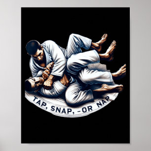 Tap Snap or Nap Brazilian Jiu Jitsu Submission Poster
