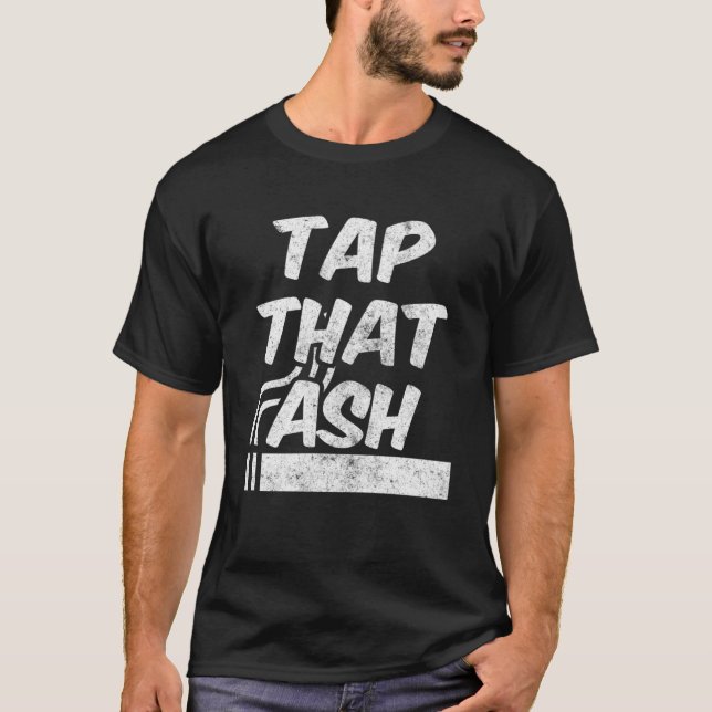 Tap That Ash   Smoking T-Shirt (Front)