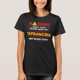 Tapdancing Saying Tap Dancer Joke Graphic T-Shirt