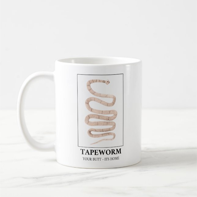 Tapeworm Your Butt Its Home Coffee Mug (Left)