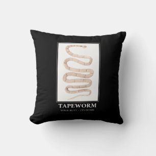 Tapeworm Your Butt its home Cushion
