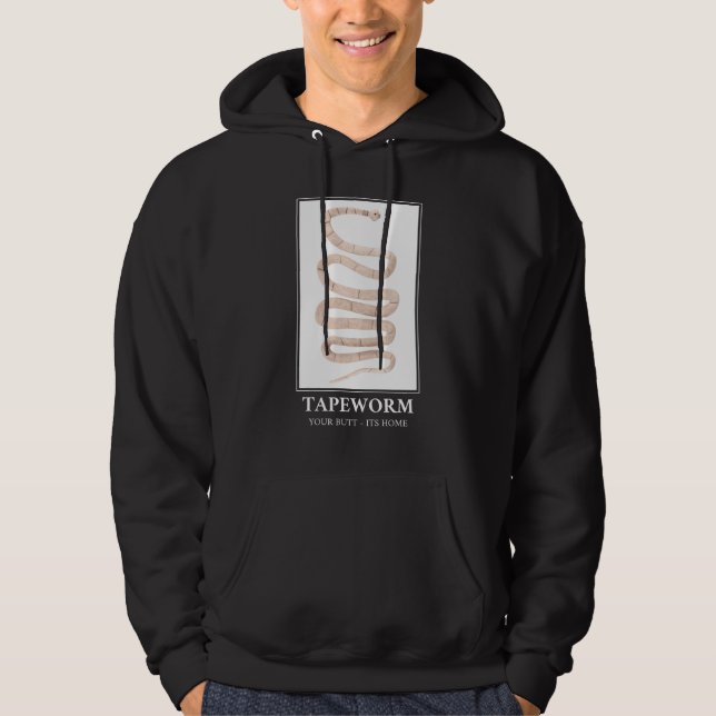 Tapeworm Your Butt its home Hoodie (Front)