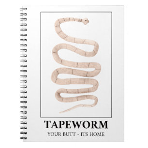 Tapeworm Your Butt Its Home Notebook