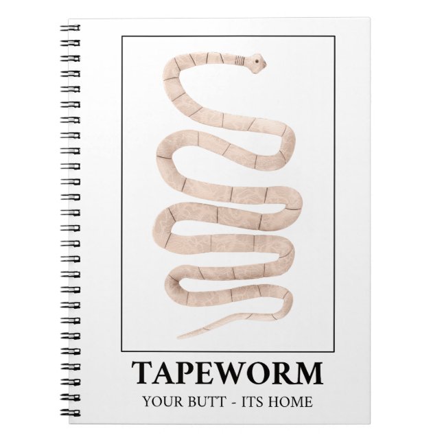Tapeworm Your Butt Its Home Notebook (Front)