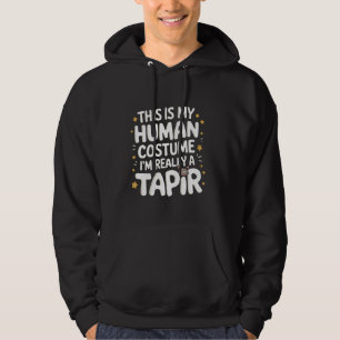 Tapir This Is My Human Costume I'm Really A Tapir Hoodie