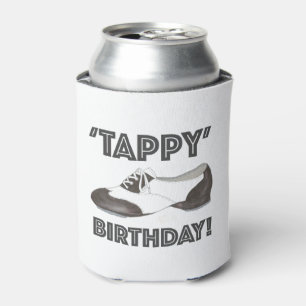 Tappy Happy Birthday Bday Tap Dance Tapdance Shoe Can Cooler