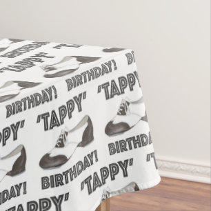 Tappy Happy Birthday Bday Tap Dance Tapdance Shoe Tablecloth