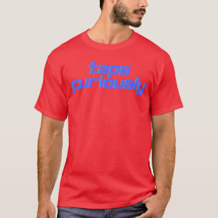 taps furiously funny mobile gaming gift for gamer T-Shirt