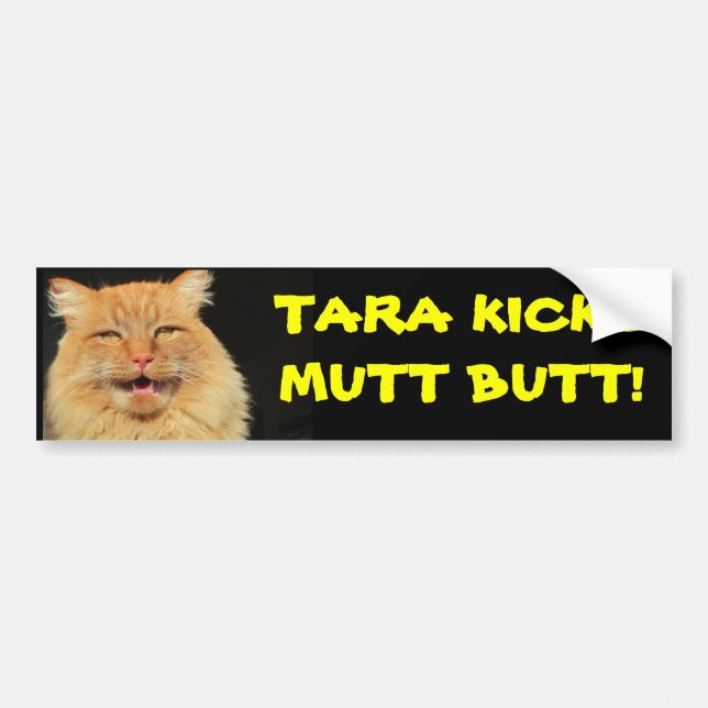 Tara Cat Kicks Mutt Butt Bumper Sticker (Front)