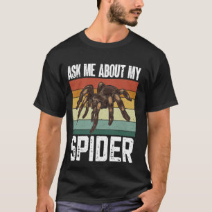 Tarantula Ask Me About My Spider Arthropod Pet Tar T-Shirt
