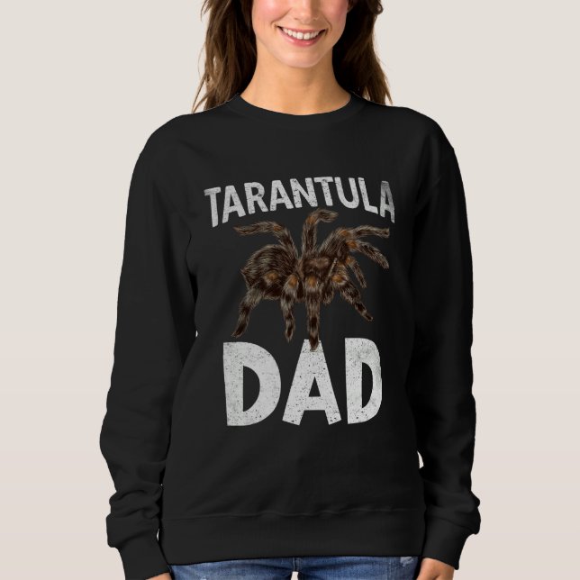 Tarantula Dad Tarantulas Collectors Tarantula  1 Sweatshirt (Front)