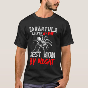 Tarantula Keeper By Day Best Mum By Night Bird Spi T-Shirt