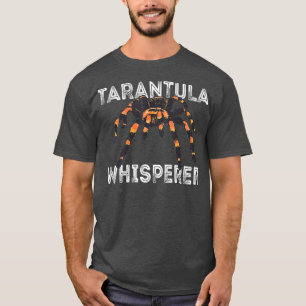 Tarantula Whisperer Spider Lover Tarantula Owner T-Shirt