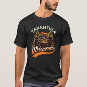 Tarantula Whisperer   T-Shirt