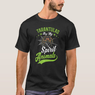 Tarantulas Are My Spirit Animals Tarantula T-Shirt