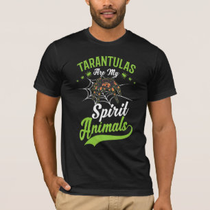 Tarantulas Are My Spirit Animals Tarantula T-Shirt